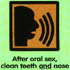 After oral sex, clean teeth and nose