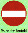 No entry tonight
