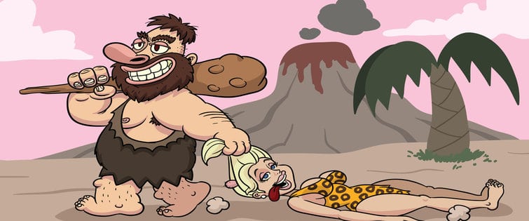 The caveman drags his mate back to his cave